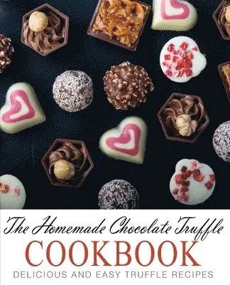 Booksumo Press - Homemade Chocolate Truffle Cookbook, Häftad. Tillgänglighet: Lägg i varukorg