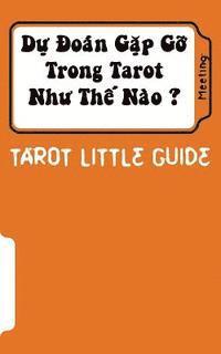 Linh Doan - Tarot Little Guide: Meeting: Du Doan Lam Quen Nhu the Nao ?, Häftad. Tillgänglighet: Lägg i varukorg