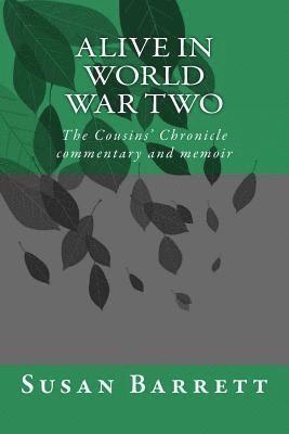 Susan Barrett - Alive in World War Two: The Cousins' Chronicle, Commentary and Memoir, Häftad
