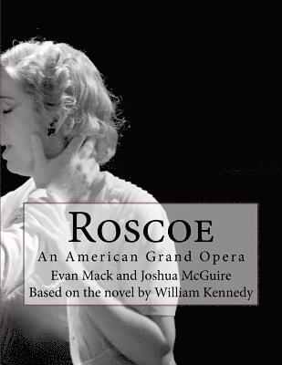 Joshua McGuire, William Kennedy - Roscoe: An American Grand Opera, Häftad