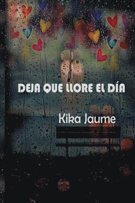 Kika Jaume, Mrv Editor Independiente - Deja que llore el dia, Häftad. Tillgänglighet: Lägg i varukorg