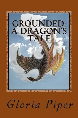 Gloria Piper - Grounded: a Dragon's Tale, Häftad. Tillgänglighet: Lägg i varukorg