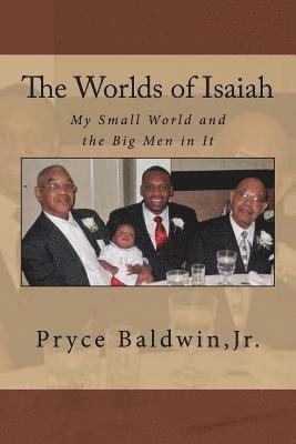 Jr. Baldwin, Pryce - The Worlds of Isaiah: My Small World and the Big Men in It, Häftad. Tillgänglighet: Lägg i varukorg