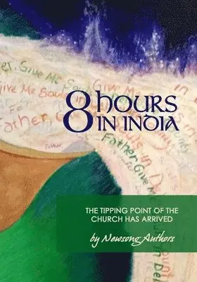 Newsong Authors - 8 Hours in India: The Tipping Point of the Church has Arrived, Häftad. Tillgänglighet: Lägg i varukorg