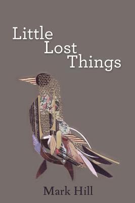 Mark Hill - Little Lost Things, Häftad. Tillgänglighet: Lägg i varukorg