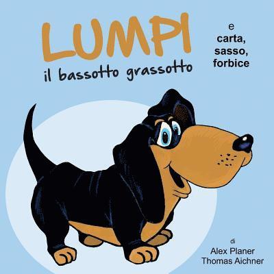 Thomas Aichner, Alex Planer - Lumpi il bassotto grassotto e carta, sasso, forbice, Häftad