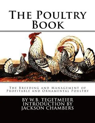 W. B. Tegetmeier - The Poultry Book: The Breeding and Management of Profitable and Ornamental Poultry, Häftad. Tillgänglighet: Lägg i varukorg