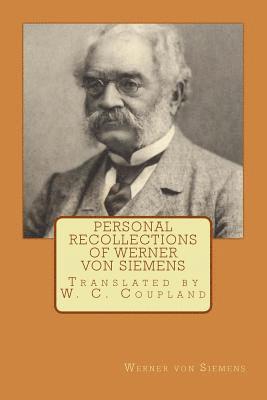 Werner Von Siemens - Personal Recollections of Werner von Siemens: Translated by W. C. Coupland, Häftad