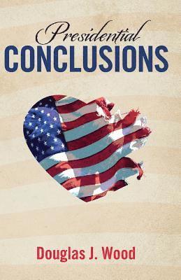 Douglas J. Wood - Presidential Conclusions, Häftad. Tillgänglighet: Lägg i varukorg