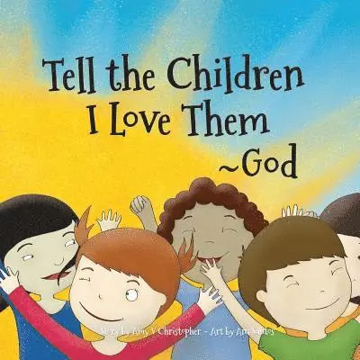 Amy V. Christopher - Tell the Children I Love Them -God, Häftad. Tillgänglighet: Lägg i varukorg