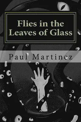 Paul Martinez - Flies in the Leaves of Glass, Häftad. Tillgänglighet: Lägg i varukorg