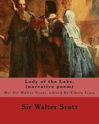 Edwin Ginn, Walter Scott - Lady of the Lake. By: Sir Walter Scott, edited By: Edwin Ginn (narrative poem): Edwin Ginn (February 14, 1838 - January 21, 1914) was an American publ, Häftad. Tillgänglighet: Lägg i varukorg