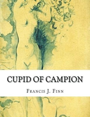 Francis J. Finn - Cupid of Campion, Häftad