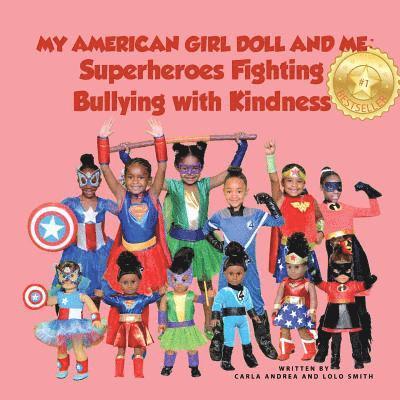 Lolo Smith, Carla Andrea - My American Girl Doll and Me: Superheroes Fighting Bullying with Kindness, Häftad. Tillgänglighet: Lägg i varukorg