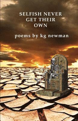 Kg Newman - Selfish Never Get Their Own: Poems, Häftad. Tillgänglighet: Lägg i varukorg