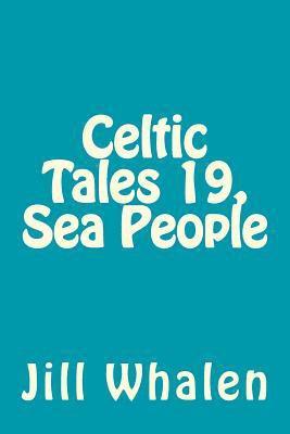 Jill Whalen - Celtic Tales 19, Sea People, Häftad. Tillgänglighet: Lägg i varukorg