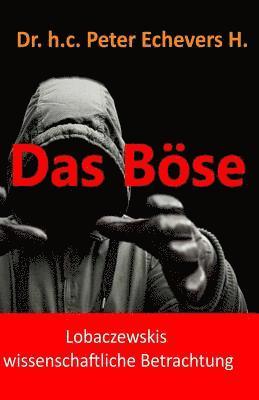 Peter Echevers H. Pe - Das Böse: Lobaczewskis wissenschaftliche Betrachtung, Häftad