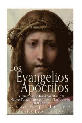 Gustavo Vazquez-Lozano, Charles River - Los Evangelios Apócrifos: La Historia de los Apócrifos del Nuevo Testamento que no se Incluyeron en la Biblia, Häftad. Tillgänglighet: Lägg i varukorg