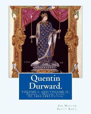 Andrew Lang, Walter Scott Bart - Quentin Durward. By: Sir Walter Scott Bart.(VOLUME I, AND VOLUME II): With Introductory By: Andrew Lang ( illustrated ).France -- History Louis XI, 14, Häftad. Tillgänglighet: Lägg i varukorg