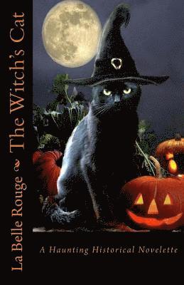 La Belle Rouge - The Witch's Cat: A Haunting Historical Novelette, Häftad. Tillgänglighet: Lägg i varukorg