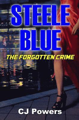 Cj Powers - Steele Blue: The Forgotten Crime, Häftad. Tillgänglighet: Lägg i varukorg
