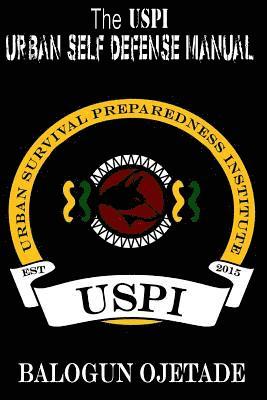 Balogun Ojetade - The USPI Urban Self Defense Manual, Häftad