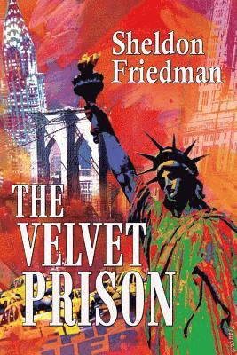 Sheldon Friedman - The VELVET PRISON, Häftad. Tillgänglighet: Lägg i varukorg