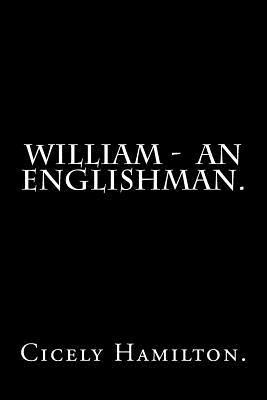 Cicely Hamilton - William - an Englishman., Häftad