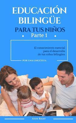 Anne Bauer - Educación bilingüe para tus niños: El conocimiento esencial para el desarrollo de tus niños bilingües, Häftad. Tillgänglighet: Lägg i varukorg
