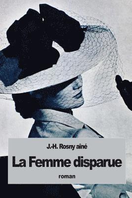 J. -H Rosny Aîné - La Femme disparue, Häftad. Tillgänglighet: Lägg i varukorg