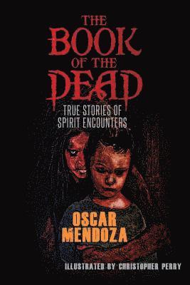 Oscar Mendoza - The Book of the Dead: True Stories of Spirit Encounters, Häftad