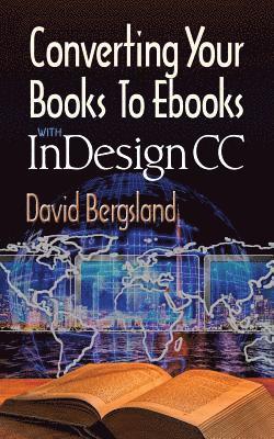 David Bergsland - Converting Your Books to Ebooks With InDesign CC, Häftad. Tillgänglighet: Lägg i varukorg