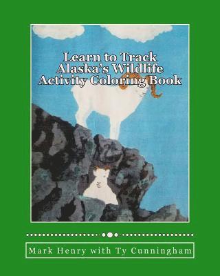 Ty Cunningham, Mark Henry - Learn to Track Alaska's Wildlife, Häftad. Tillgänglighet: Lägg i varukorg