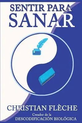 Christian Fleche - Sentir para Sanar: Tus síntomas revelan tus engranajes secretos, Häftad. Tillgänglighet: Lägg i varukorg