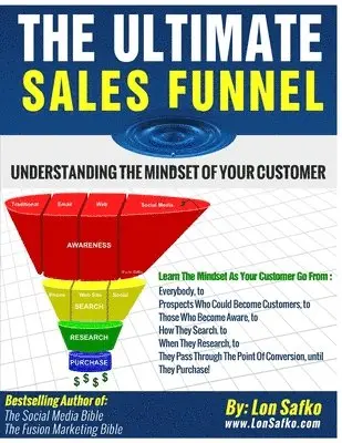Lon Safko - The Ultimate Sales Funnel: Understanding The Mindset of Your Customer, Häftad. Tillgänglighet: Lägg i varukorg