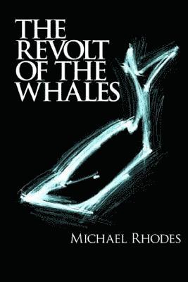 Michael Rhodes - Revolt of the Whales, Häftad