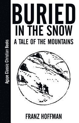 Franz Hoffman - Buried in the Snow: A Tale of the Mountains, Häftad