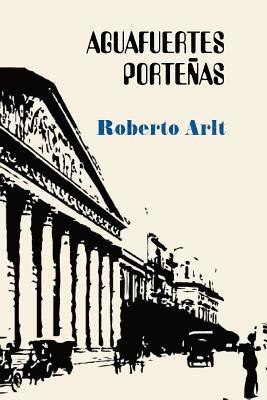Roberto Arlt - Aguafuertes porteñas, Häftad