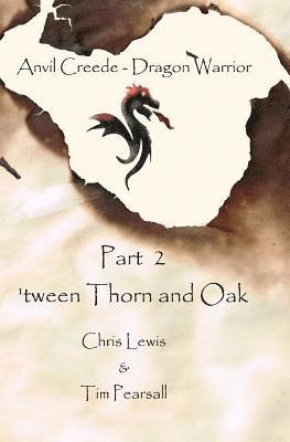Tim Pearsall, Chris Lewis - 'tween Thorn and Oak, Häftad. Tillgänglighet: Lägg i varukorg
