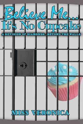Veronica - Believe Me...It's No Cupcake, Häftad. Tillgänglighet: Lägg i varukorg