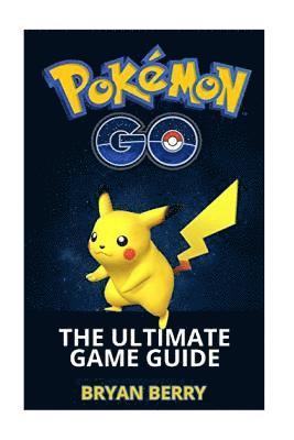 Bryan Berry - Pokemon Go: The Ultimate Game Guide: Tips & Tricks, Secrets, Strategies, Häftad. Tillgänglighet: Lägg i varukorg