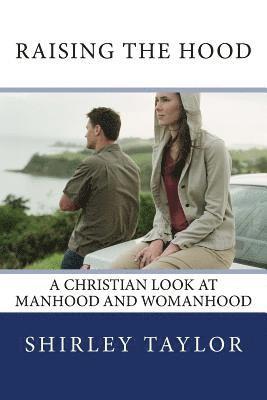 Shirley Taylor - Raising the Hood: A Christian look at manhood and womanhood, Häftad. Tillgänglighet: Lägg i varukorg