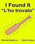 I Found It 'L'ho trovato': Children's Picture Book English-Italian (Bilingual Edition)