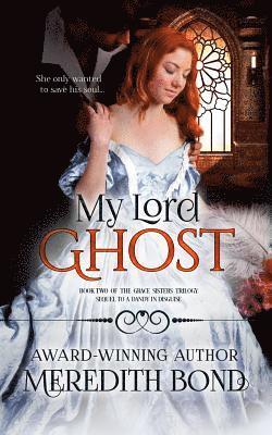 Meredith Bond - My Lord Ghost, Häftad. Tillgänglighet: Lägg i varukorg