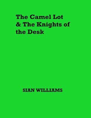 Sian Williams - The Camel Lot and the Knights of the Desk, Häftad. Tillgänglighet: Lägg i varukorg