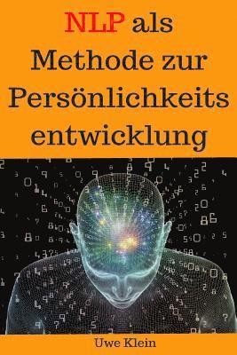 Uwe Klein - Neuro-Linguistisches Programmieren als Methode zur Persönlichkeitsentwicklung, Häftad. Tillgänglighet: Lägg i varukorg