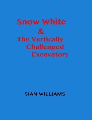 Sian Williams - Snow White & The Vertically Challenged Excavators, Häftad. Tillgänglighet: Lägg i varukorg