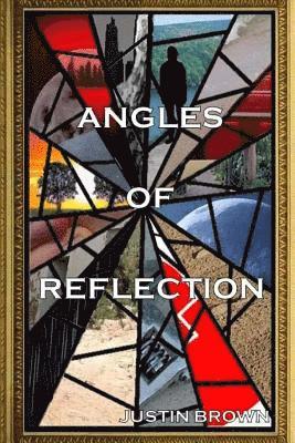 Justin Brown - Angles of Reflection: An Anthology of Short Stories and Poems, Häftad