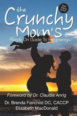 Elizabeth MacDonald, Brenda Fairchild DC - The Crunchy Mom's Hands on Guide to Pregnancy, Häftad