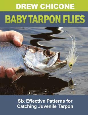 Drew Chicone - Baby Tarpon Flies, Häftad. Tillgänglighet: Lägg i varukorg
